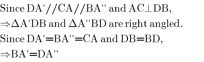 Since DA′//CA//BA′′ and AC⊥DB,  ⇒ΔA′DB and ΔA′′BD are right angled.  Since DA′=BA′′=CA and DB=BD,  ⇒BA′=DA′′  