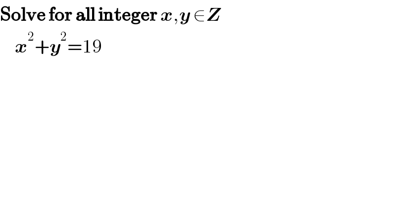 Solve for all integer x,y ∈Z       x^2 +y^2 =19  
