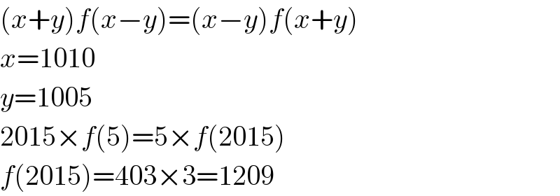 (x+y)f(x−y)=(x−y)f(x+y)  x=1010  y=1005  2015×f(5)=5×f(2015)  f(2015)=403×3=1209  