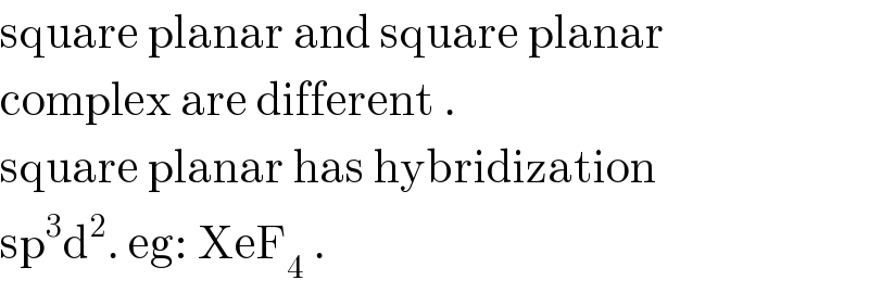square planar and square planar  complex are different .  square planar has hybridization   sp^3 d^2 . eg: XeF_4  .  