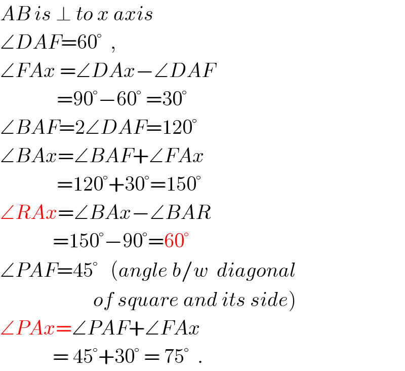 AB is ⊥ to x axis  ∠DAF=60°  ,    ∠FAx =∠DAx−∠DAF                =90°−60° =30°  ∠BAF=2∠DAF=120°  ∠BAx=∠BAF+∠FAx                =120°+30°=150°  ∠RAx=∠BAx−∠BAR               =150°−90°=60°  ∠PAF=45°   (angle b/w  diagonal                         of square and its side)  ∠PAx=∠PAF+∠FAx               = 45°+30° = 75°  .  