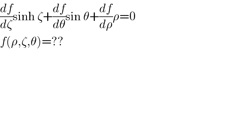 (df/dζ)sinh ζ+(df/dθ)sin θ+(df/dρ)ρ=0  f(ρ,ζ,θ)=??  