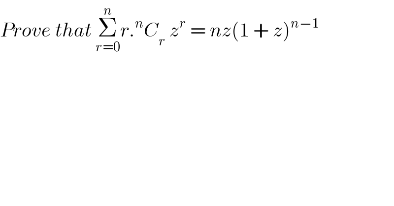Prove that Σ_(r=0) ^n r.^n C_r  z^r  = nz(1 + z)^(n−1)   