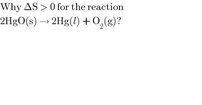 Why ΔS > 0 for the reaction  2HgO(s) → 2Hg(l) + O_2 (g)?  