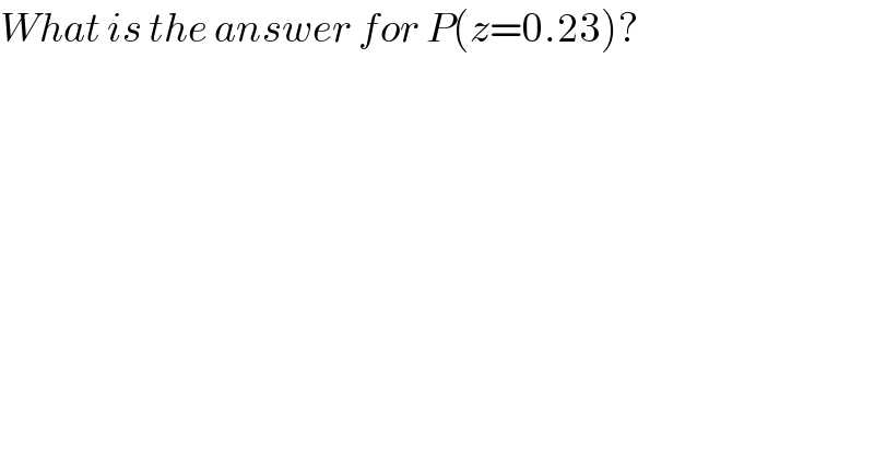 What is the answer for P(z=0.23)?      