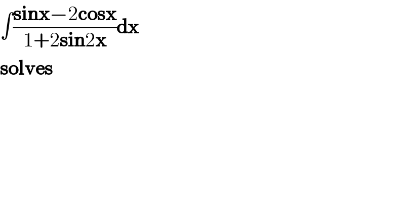 ∫((sinx−2cosx)/(1+2sin2x))dx  solves  