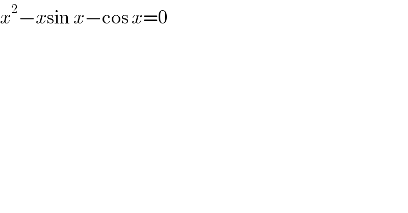 x^2 −xsin x−cos x=0  