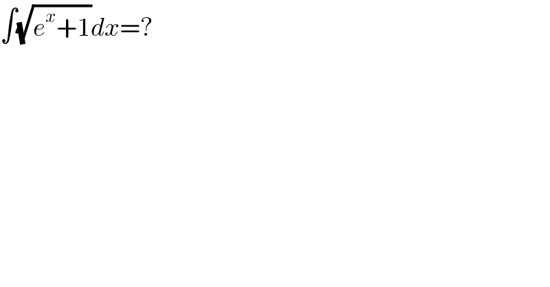 ∫(√(e^x +1))dx=?  