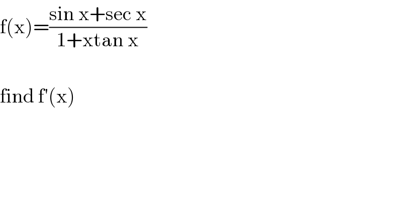 f(x)=((sin x+sec x)/(1+xtan x))    find f′(x)  