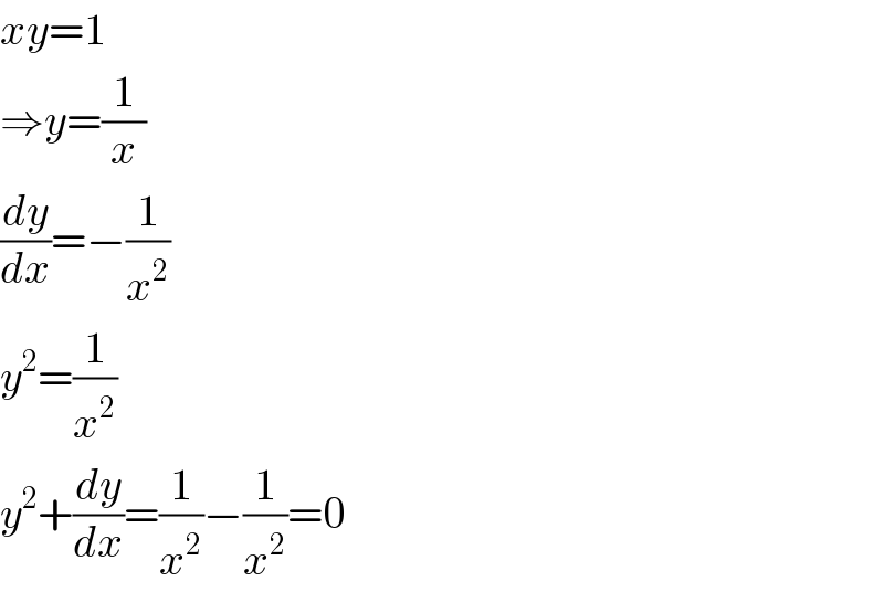 xy=1  ⇒y=(1/x)  (dy/dx)=−(1/x^2 )  y^2 =(1/x^2 )  y^2 +(dy/dx)=(1/x^2 )−(1/x^2 )=0  