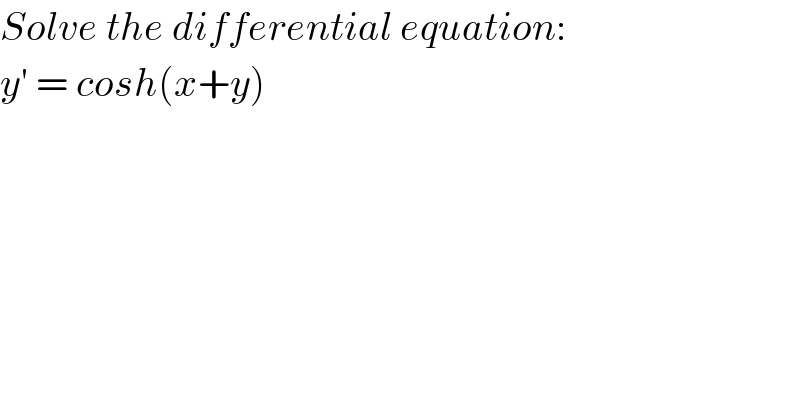 Solve the differential equation:  y′ = cosh(x+y)  