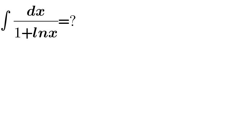 ∫  (dx/(1+lnx))=?  