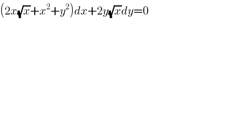 (2x(√x)+x^2 +y^2 )dx+2y(√x)dy=0  