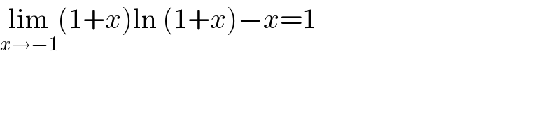 lim_(x→−1) (1+x)ln (1+x)−x=1  