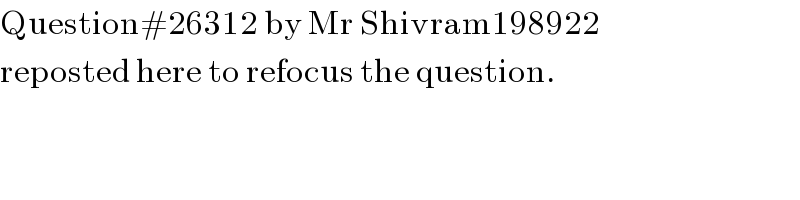 Question#26312 by Mr Shivram198922  reposted here to refocus the question.  