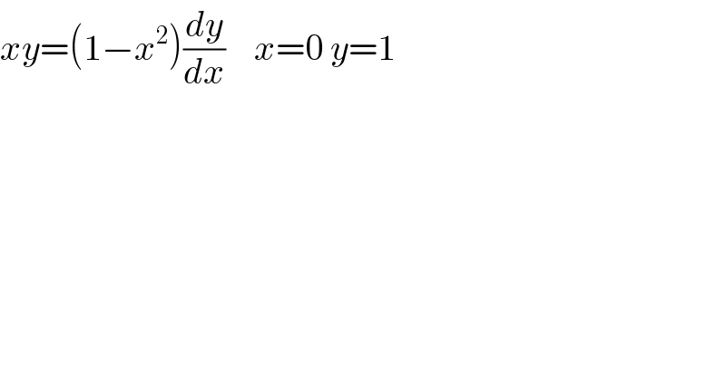 xy=(1−x^2 )(dy/dx)    x=0 y=1  