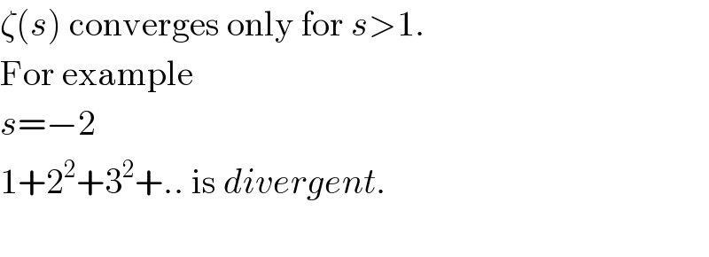 ζ(s) converges only for s>1.  For example  s=−2  1+2^2 +3^2 +.. is divergent.    