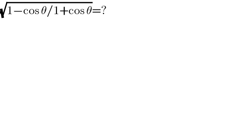 (√(1−cos θ/1+cos θ))=?  
