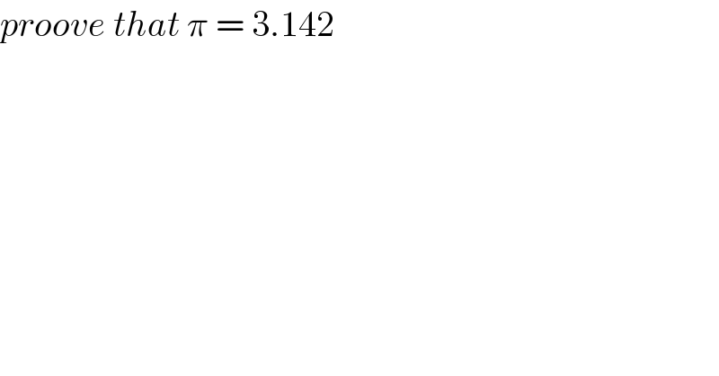 proove that π = 3.142  
