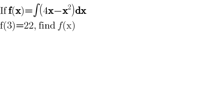 If f(x)=∫(4x−x^2 )dx  f(3)=22, find f(x)  