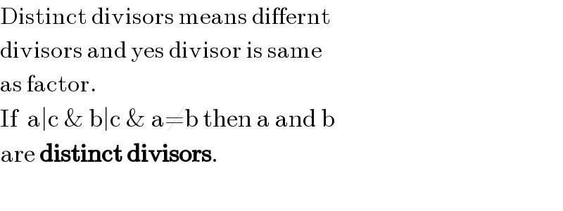Distinct divisors means differnt  divisors and yes divisor is same  as factor.  If  a∣c & b∣c & a≠b then a and b  are distinct divisors.    