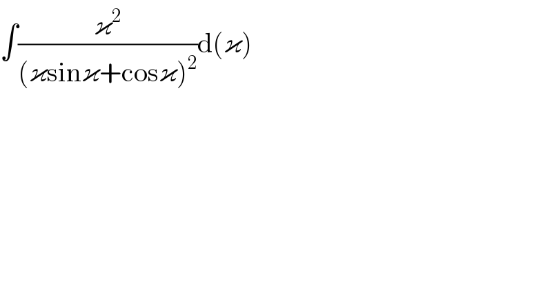 ∫(ϰ^2 /((ϰsinϰ+cosϰ)^2 ))d(ϰ)  