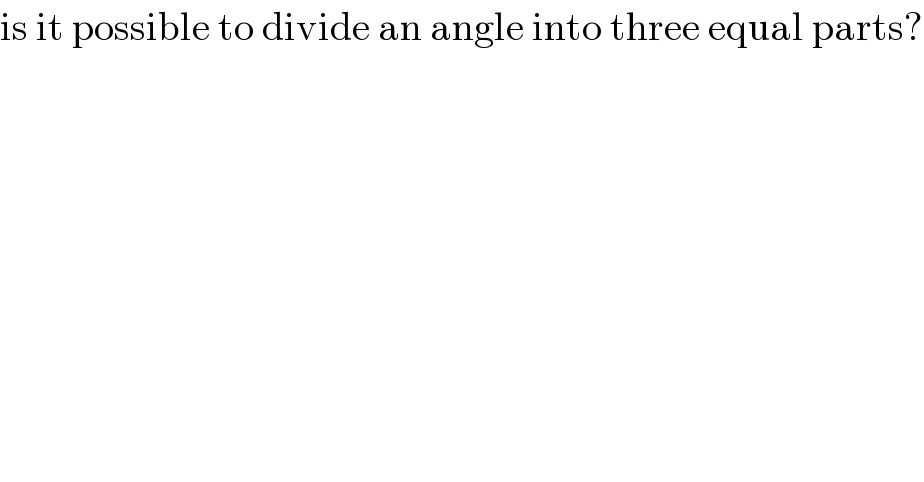 is it possible to divide an angle into three equal parts?  