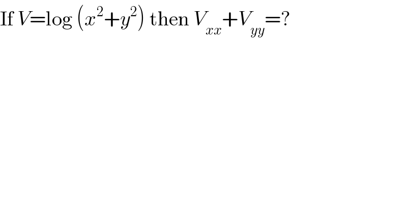 If V=log (x^2 +y^2 ) then V_(xx) +V_(yy) =?  