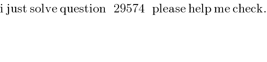 i just solve question   29574   please help me check.  