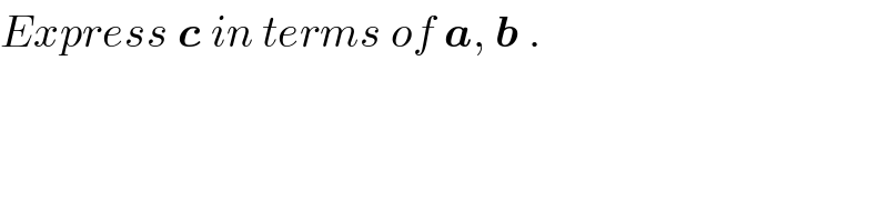 Express c in terms of a, b .  