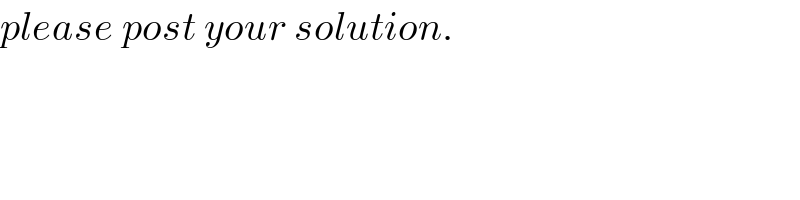 please post your solution.  