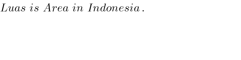 Luas  is  Area  in  Indonesia .  
