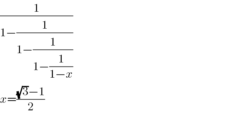 (1/(1−(1/(1−(1/(1−(1/(1−x))))))))  x=(((√3)−1)/2)  