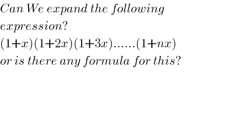 Can We expand the following  expression?  (1+x)(1+2x)(1+3x)......(1+nx)  or is there any formula for this?  