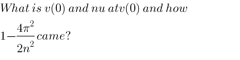 What is v(0) and nu atv(0) and how  1−((4π^2 )/(2n^2 )) came?  