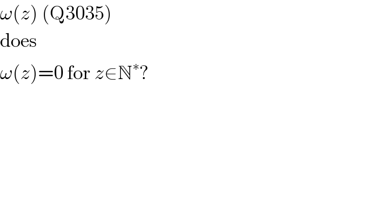ω(z) (Q3035)  does  ω(z)=0 for z∈N^∗ ?  