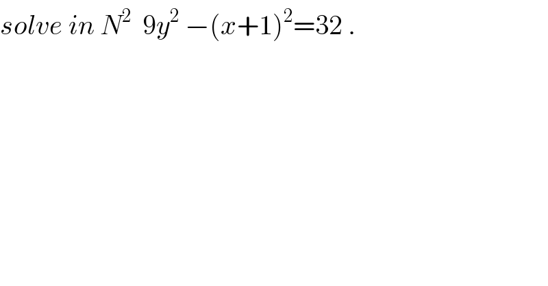 solve in N^2   9y^2  −(x+1)^2 =32 .  
