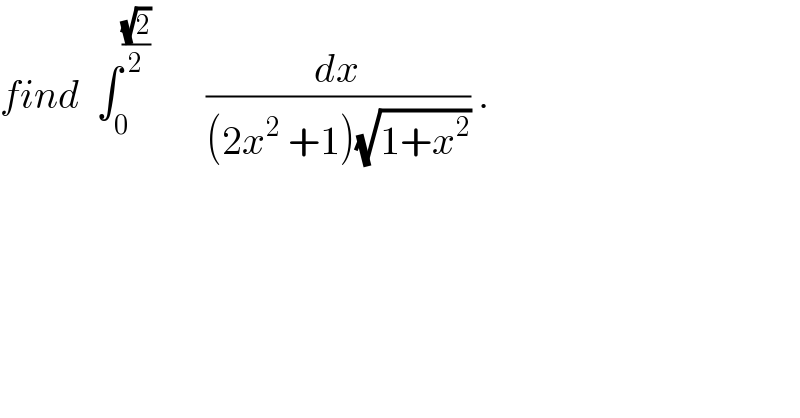 find  ∫_0 ^((√2)/2)        (dx/((2x^2  +1)(√(1+x^2 )))) .  