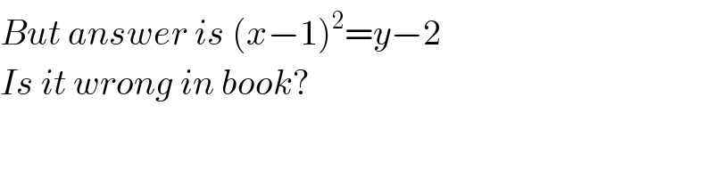 But answer is (x−1)^2 =y−2  Is it wrong in book?  