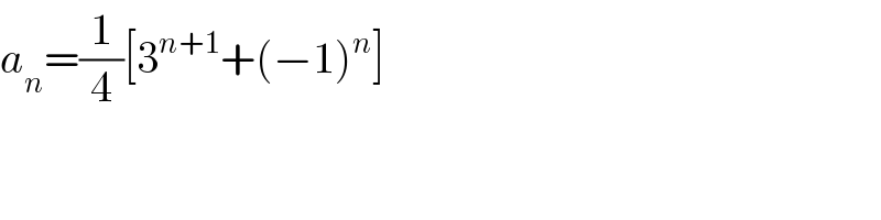 a_n =(1/4)[3^(n+1) +(−1)^n ]  