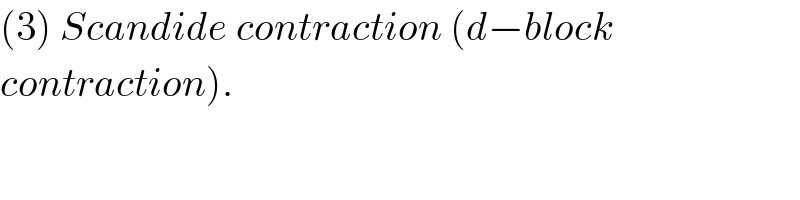 (3) Scandide contraction (d−block   contraction).  