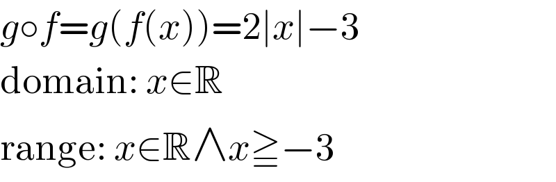 g○f=g(f(x))=2∣x∣−3  domain: x∈R  range: x∈R∧x≧−3  