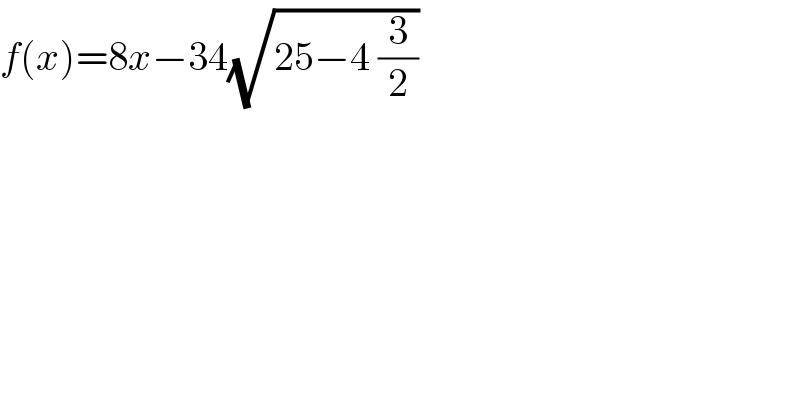f(x)=8x−34(√(25−4 (3/2)))  