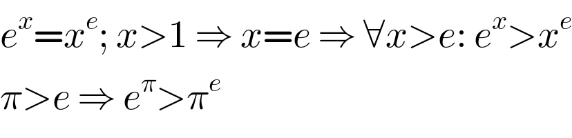 e^x =x^e ; x>1 ⇒ x=e ⇒ ∀x>e: e^x >x^e   π>e ⇒ e^π >π^e   