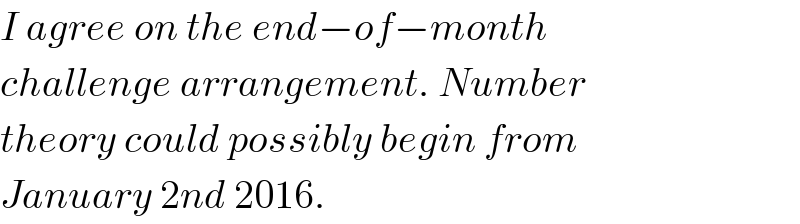 I agree on the end−of−month  challenge arrangement. Number  theory could possibly begin from  January 2nd 2016.  