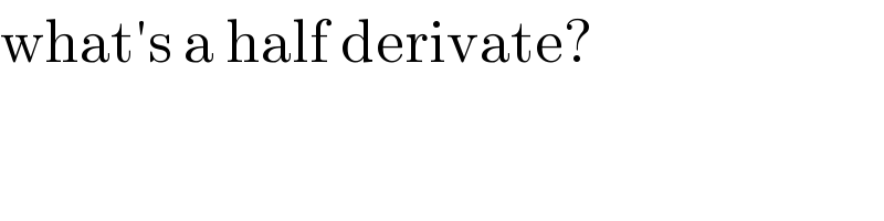 what′s a half derivate?  