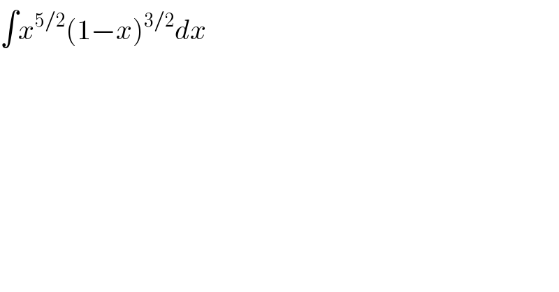 ∫x^(5/2) (1−x)^(3/2) dx  
