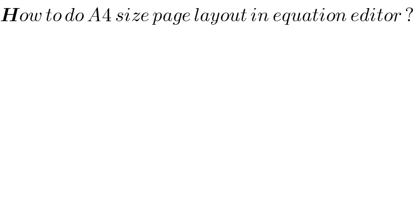 How to do A4 size page layout in equation editor ?  