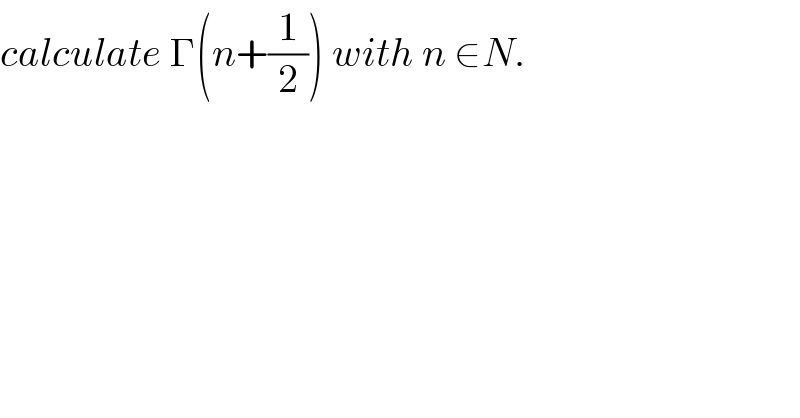 calculate Γ(n+(1/2)) with n ∈N.  