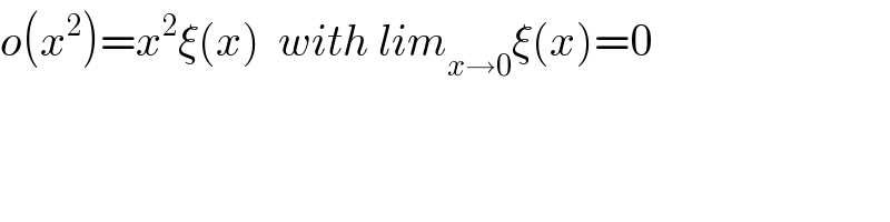 o(x^2 )=x^2 ξ(x)  with lim_(x→0) ξ(x)=0  